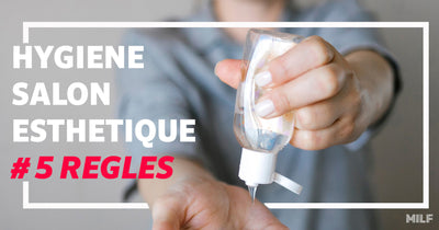 L'HYGIÈNE D'UN SALON ESTHÉTIQUE: 5 RÈGLES DE BASES