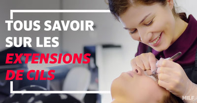 TOUT SAVOIR SUR LES EXTENSIONS DE CILS