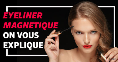 Eyeliner Magnétique - On Vous Explique Tout !